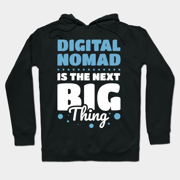 DIGITAL NOMAD IS THE NEXT BIG THING Hoodie by Hashed Art